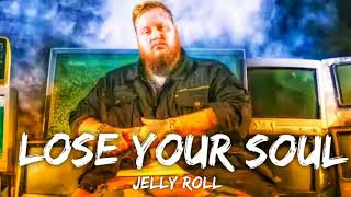 Jelly Roll - Lose Your Soul (Lyrics)