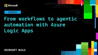 From workflows to agentic automation with Azure Logic Apps | OD832