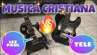 Video thumbnail of "LES PAUL VS TELECASTER EN MÚSICA CRISTIANA🔥 ¿CUAL TE CONVIENE?"