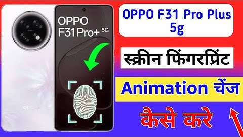 Oppo F31 Pro Plus 5g Fingerprint Animation setting/change fingerprint animation oppo f31 pro+