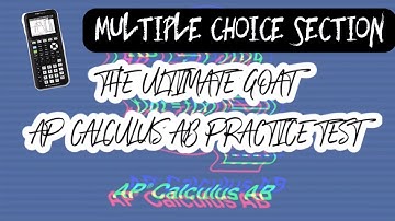 The Ultimate GOAT AP Calculus AB Practice Test: Calculator Multiple Choice Section (17 Examples)