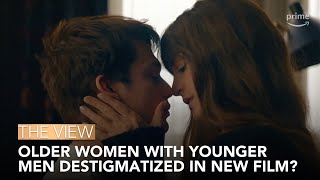 Older Women With Younger Men Destigmatized In New Film? | The View