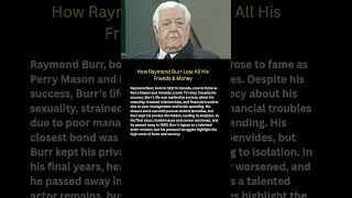How Raymond Burr Lost All His Friends & Money#shorts #viral
