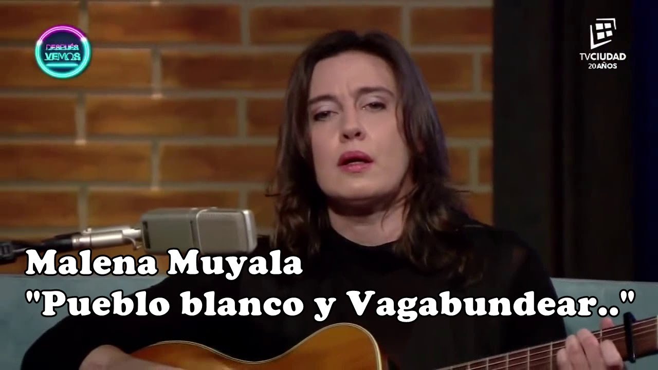 Malena Muyala - Pueblo blanco y Vagabundear.