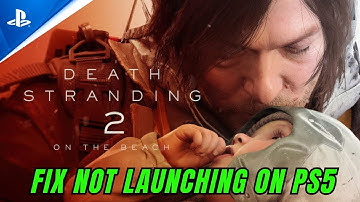 How To Fix Death Stranding 2: On the Beach Not Launching/Won