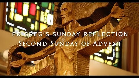 Fr. Greg Weekly Spiritual Video 12/08/24 - Second Sunday of Advent