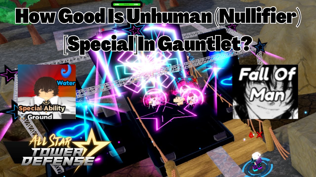 How Good Is Unhuman (Nullifier) [Special] In Gauntlet? All Star Tower ...