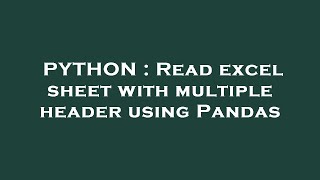 PYTHON : Read excel sheet with multiple header using Pandas