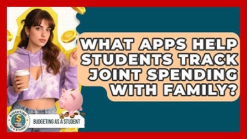 What Apps Help Students Track Joint Spending With Family? - Budgeting as a Student