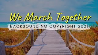 Backsound No Copyright || We March Together || Audio Library Youtube