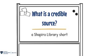 What is a credible source: A Shapiro Library Short