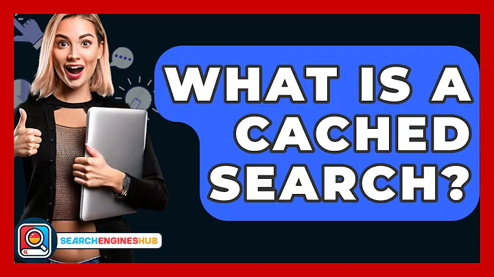 What Is A Cached Search? - SearchEnginesHub.com