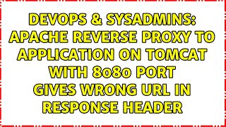 Apache reverse proxy to application on tomcat with 8080 port gives wrong URL in response header