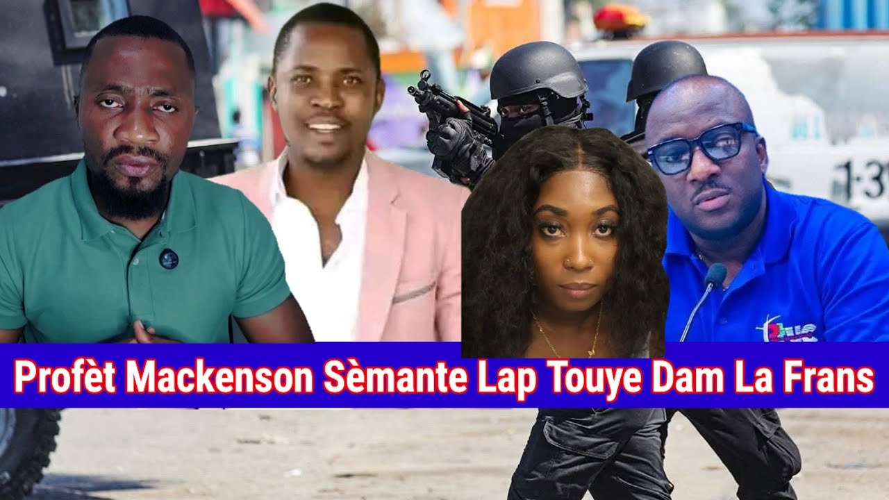 Profèt Mackenson Sèmante 77fwa Lap Touye Dam la Frans Ki Akizel Volè 4000 Ewo a