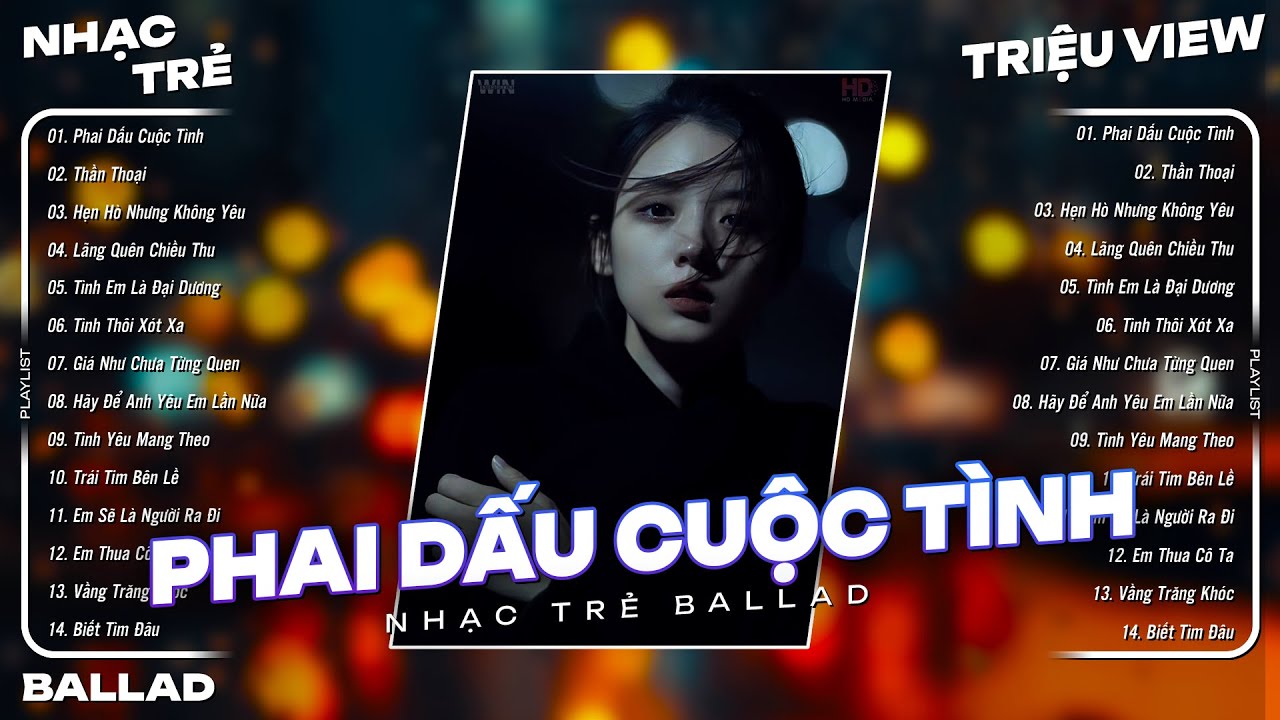 Phai Dấu Cuộc Tình - Nhạc Trẻ Ballad Việt | Top 15 Ca Khúc Nhạc Trẻ Ballad Buồn Tâm Trạng Cực Hay