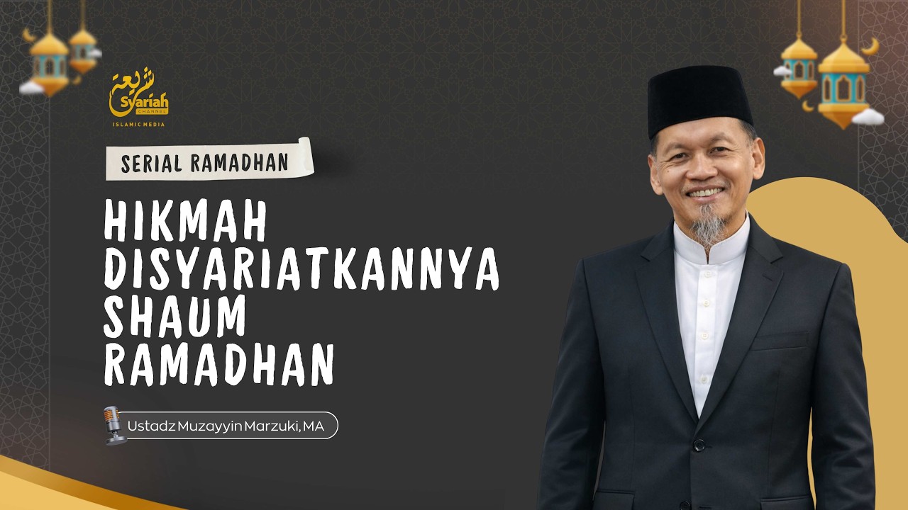 Hikmah Disyariatkannya Shaum Ramadhan | Ustadz Muzayyin Marzuki, MA