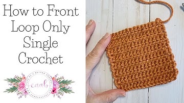 How to Front Loop Only Single Crochet (FLO SC)