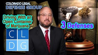 Driving With an Open Container of Marijuana in Colorado -- 3 Defenses
