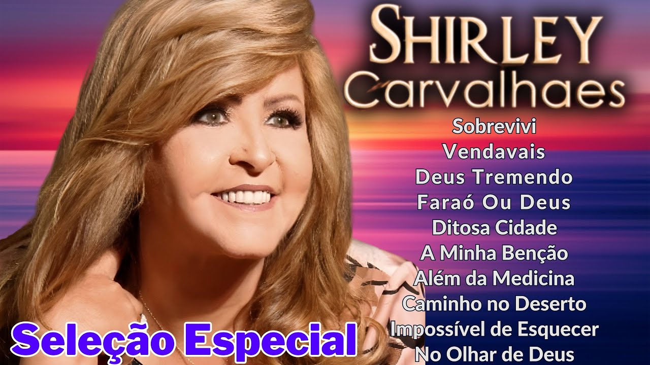 Shirley Carvalhaes – As Músicas de Maior Sucesso, Canções Inesquecíveis ...