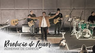 Video thumbnail of "Adhemar de Campos - Revolução de Louvor (Ao Vivo)"