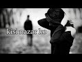 Kisi nazar ko tera (Female Version) | Sonu Kakkar | Sad Whatsapp Status Whatsapp Status Video Download Free