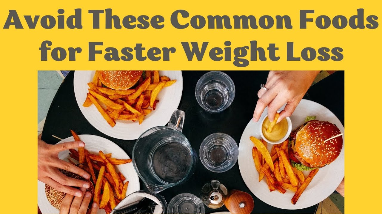 "Avoid These Common Foods for Faster Weight Loss" YouTube