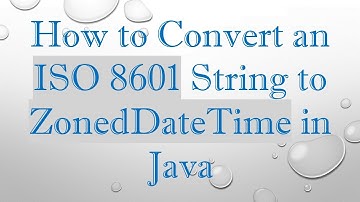How to Convert an ISO 8601 String to ZonedDateTime in Java