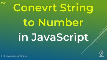 009 JS Concepts - How to Convert String to Number in JavaScript? - Theta Trainings