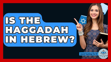 Is The Haggadah In Hebrew? - Jewish Teachings For All