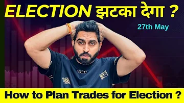 Nifty & Banknifty Prediction before Election I 27th May I Election CRASH झटका देगा ?