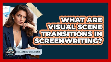 What Are Visual Scene Transitions In Screenwriting? - Screenwriter