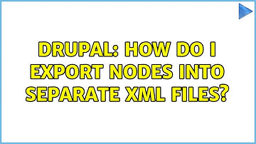 Drupal: How do I export nodes into separate XML files?