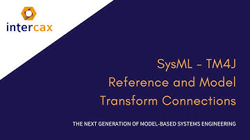 Video 17.1 SysML TM4J Reference and Model Transform Connections