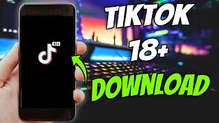 TikTok 18 Download How to Get TikTok 18 on iOS and Android