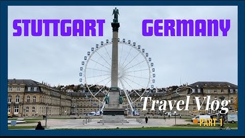 STUTTGART, GERMANY - Travel Vlog Part 1