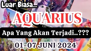 AQUARIUS 🍁 'Apa Yang Akan Terjadi' Periode  01-07 JUNI 2024