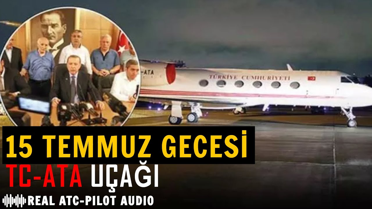 15 TEMMUZ GECESİ CUMHURBAŞKANI'NIN UÇAĞI TC-ATA