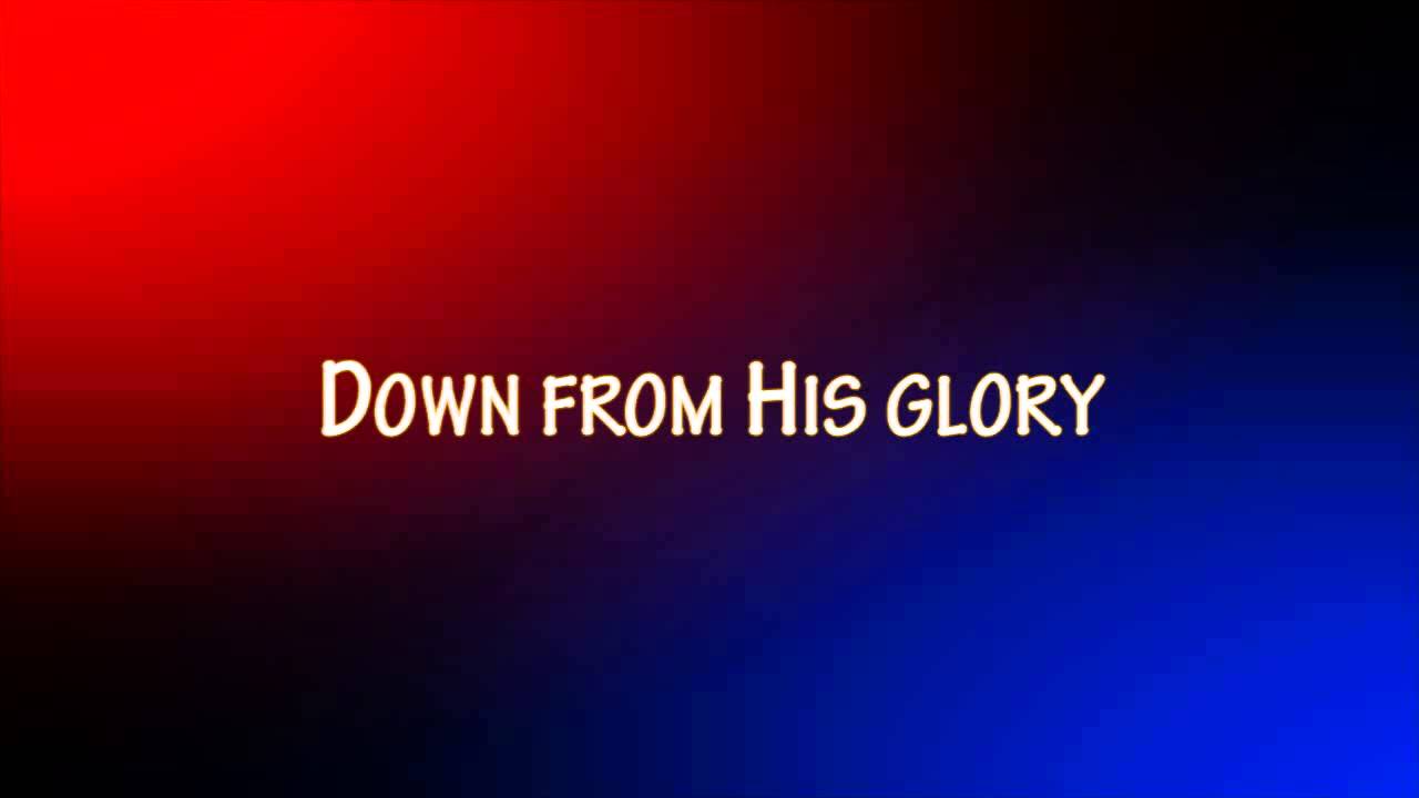 Down from His Glory YouTube
