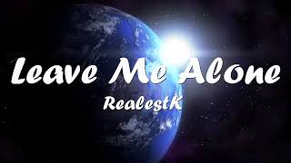 Realestk  Leave Me Alone s 