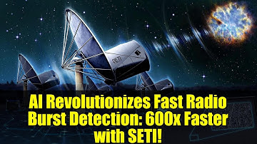 AI Revolutionizes Fast Radio Burst Detection: 600x Faster with SETI!