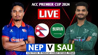 NEPAL VS SAUDI ARABIA ACC PREMIER CUP SERIES 2024 LIVE || NEPAL VS SAUDI T20I ASIA CUP QUALIFIER