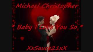 Baby i love you so - michael christopher freestyle music