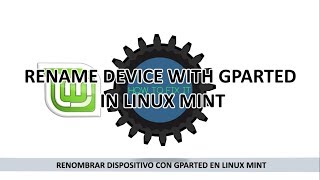 RENAME DEVICES WITH GPARTED  | LINUX MINT