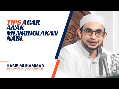 Tips Parenting Islami: Bagaimana Agar Anak Mengidolakan Nabi | Habib Muhammad Al-Habsyi