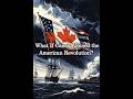 What If Canada Joined American Revolution | #americanrevolution #canadahistory #canadianhistory