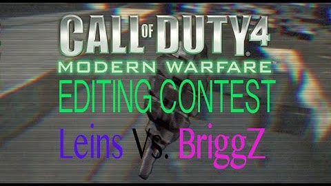 CoD4 | Editing Contest #1 Leins Vs. BriggZ (Songs In Description!)