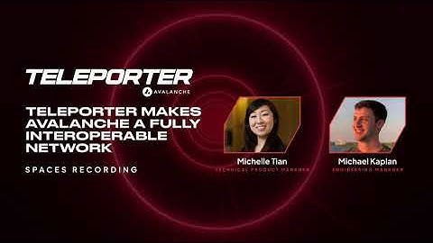 How Teleporter Makes Avalanche a Fully Interoperable Network: Avalanche Spaces Recording