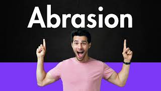 How to Pronounce Abrasion (Correctly)