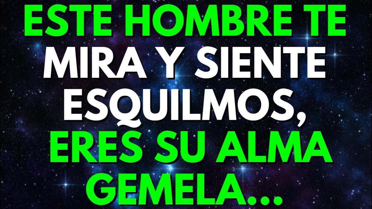 ATENCIÓN! ESTE HOMBRE TE MIRA Y SIENTE ESQUILMOS, ERES SU ALMA GEMELA