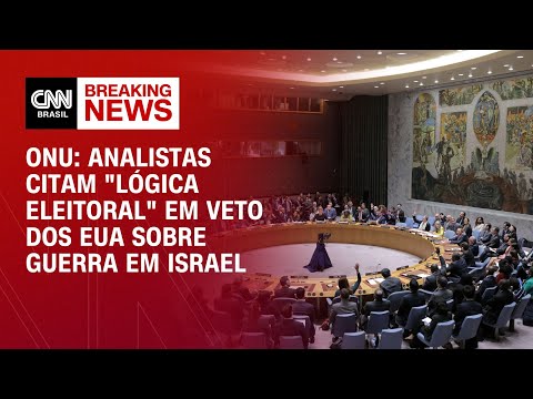 ONU: analistas citam "lógica eleitoral" em veto dos EUA sobre guerra em Israel | CNN NOVO DIA